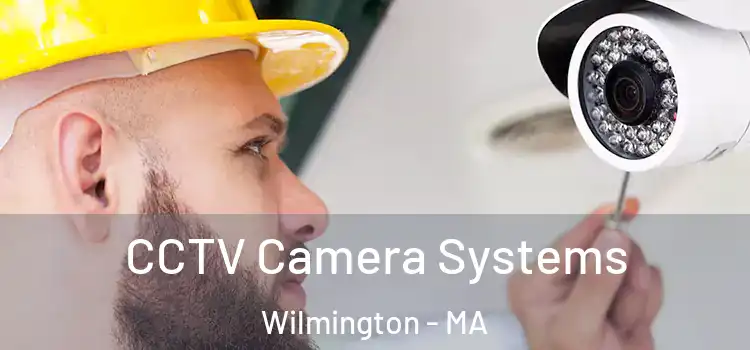 CCTV Camera Systems Wilmington - MA