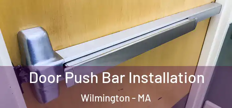 Door Push Bar Installation Wilmington - MA