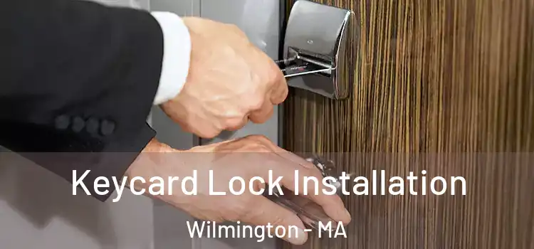 Keycard Lock Installation Wilmington - MA