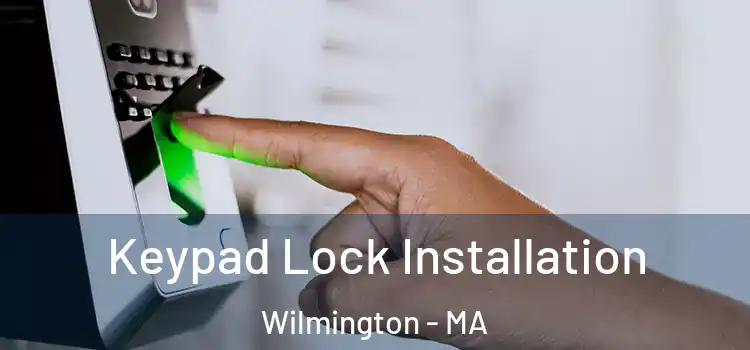 Keypad Lock Installation Wilmington - MA