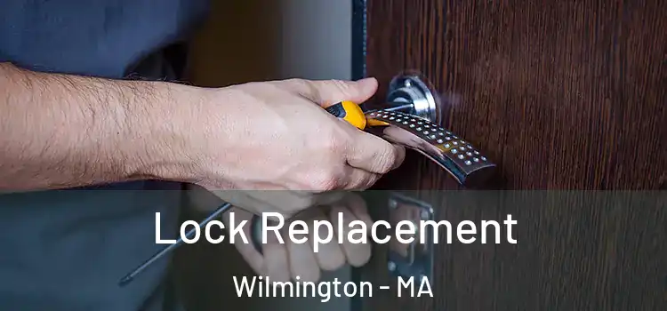 Lock Replacement Wilmington - MA
